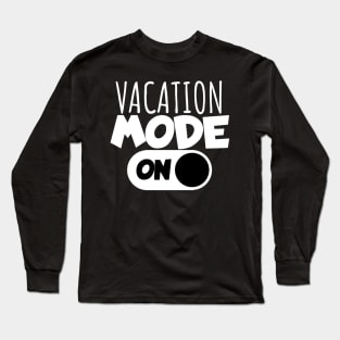 Vacaton mode on Long Sleeve T-Shirt